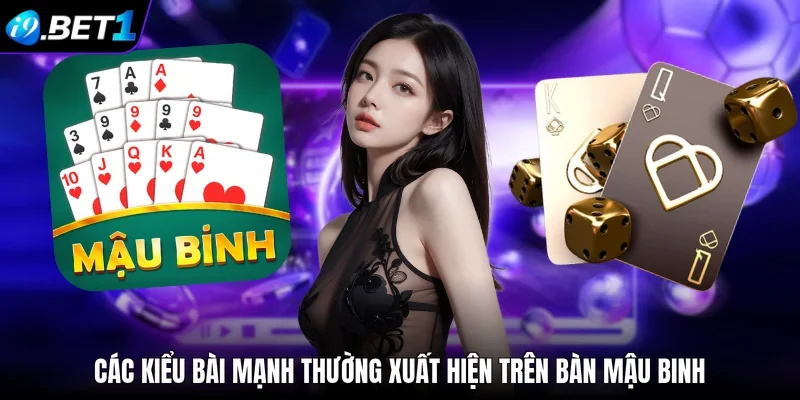 Các kiểu bài mạnh thường xuất hiện trên bàn mậu binh