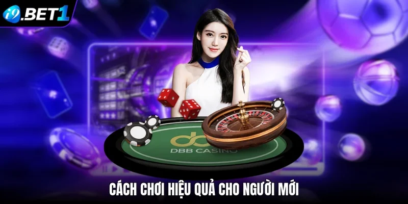 Cách chơi hiệu quả cho người mới