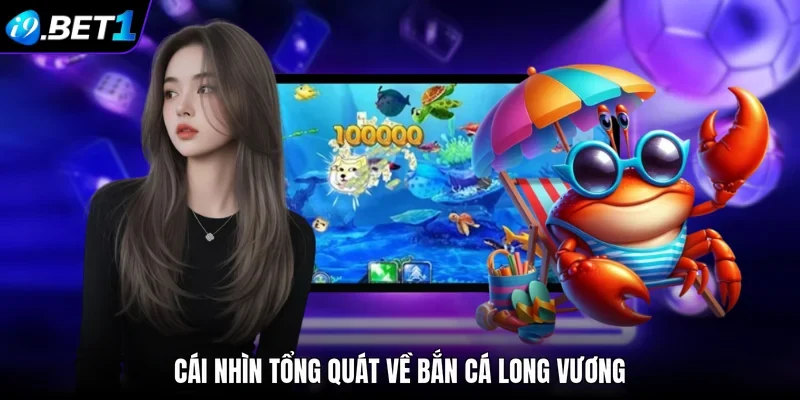 Cái nhìn tổng quát về bắn Cá Long Vương
