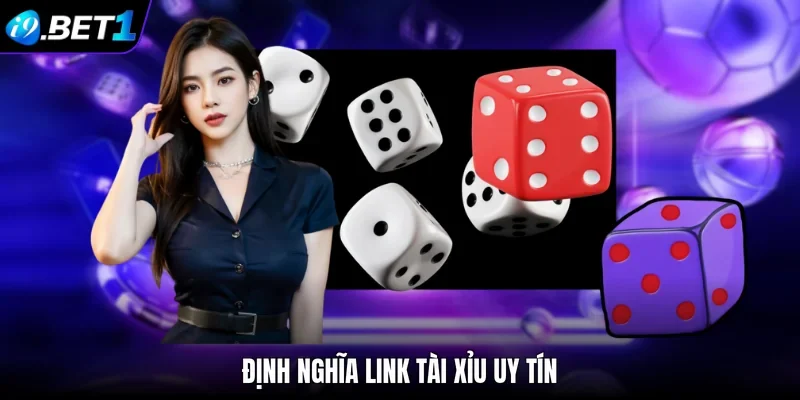 Định nghĩa link tài xỉu uy tín