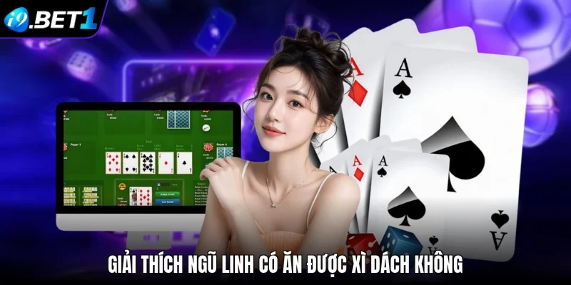 Giải thích Ngũ Linh có ăn được Xì Dách không