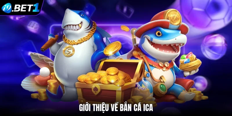 Giới thiệu về bắn cá iCa 