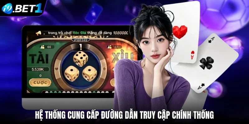 Hệ thống cung cấp đường dẫn truy cập chính thống