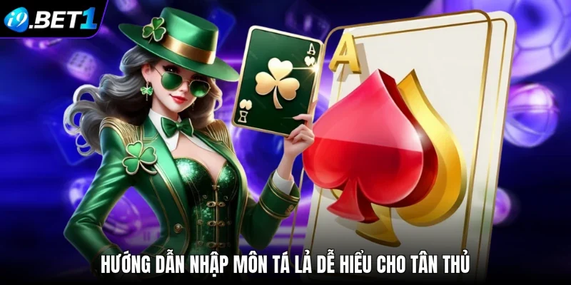 Hướng dẫn nhập môn Tá lả dễ hiểu cho tân thủ