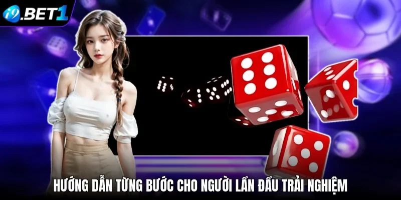 Hướng dẫn từng bước cho người lần đầu trải nghiệm