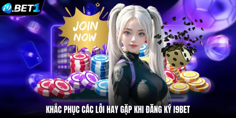 Khắc phục các lỗi hay gặp khi đăng ký i9bet