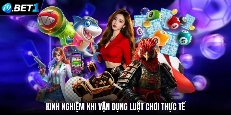 Kinh nghiệm khi vận dụng luật chơi thực tế