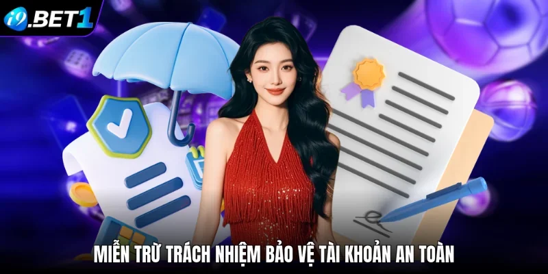 Miễn trừ trách nhiệm bảo vệ tài khoản an toàn