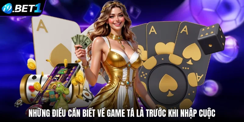 Những điều cần biết về game Tá lả trước khi nhập cuộc