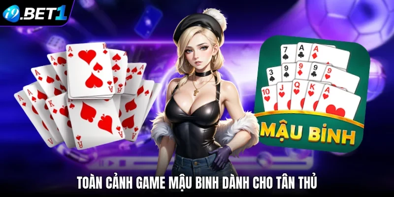 Toàn cảnh game mậu binh dành cho tân thủ